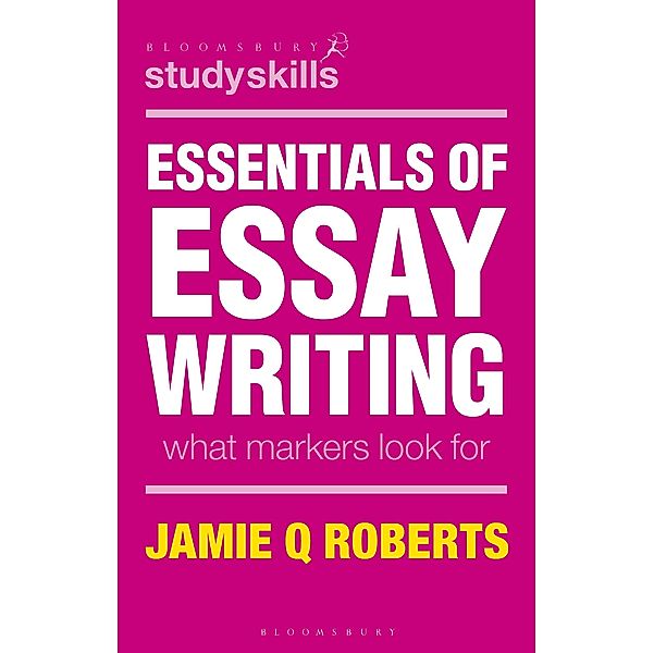 Essentials of Essay Writing / Bloomsbury Study Skills, Jamie Q Roberts, Robert Buch