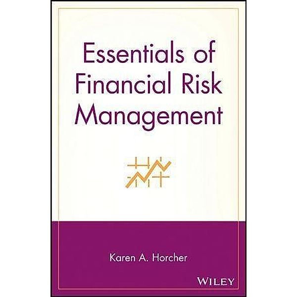 Essentials of Financial Risk Management / Essentials, Karen A. Horcher