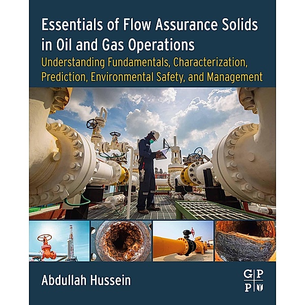 Essentials of Flow Assurance Solids in Oil and Gas Operations, Abdullah Hussein