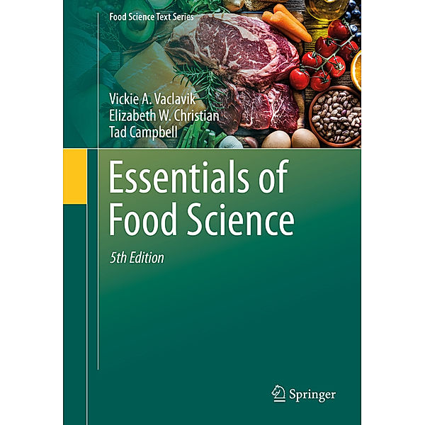 Essentials of Food Science, Vickie A. Vaclavik, Elizabeth W. Christian, Tad Campbell