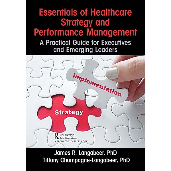 Essentials of Healthcare Strategy and Performance Management, James R. Langabeer, Tiffany Champagne-Langabeer