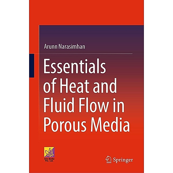 Essentials of Heat and Fluid Flow in Porous Media, Arunn Narasimhan
