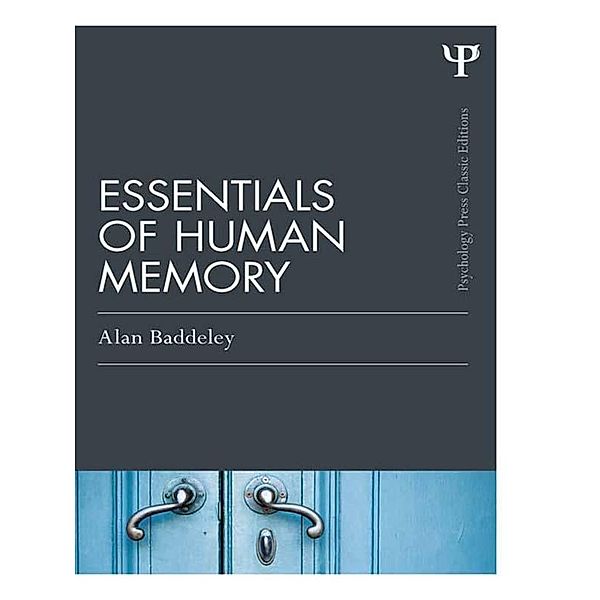 Essentials of Human Memory (Classic Edition), Alan Baddeley