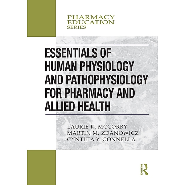 Essentials of Human Physiology and Pathophysiology for Pharmacy and Allied Health, Laurie K. McCorry, Martin M. Zdanowicz, Cynthia Yvon Gonnella