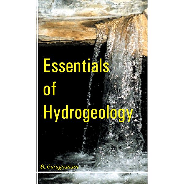 Essentials Of Hydrogeology, B. Gurugnanam