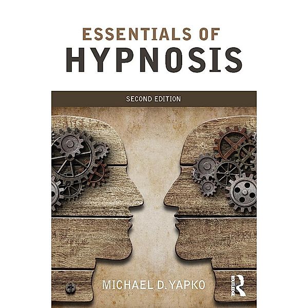 Essentials of Hypnosis, Michael D. Yapko
