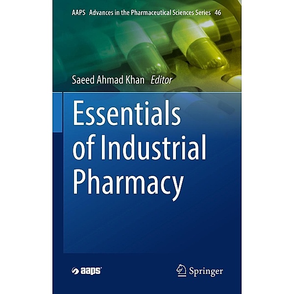 Essentials of Industrial Pharmacy / AAPS Advances in the Pharmaceutical Sciences Series Bd.46