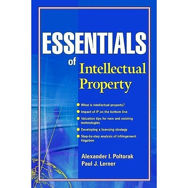 Essentials of Intellectual Property / Essentials, Alexander I. Poltorak, Paul J. Lerner
