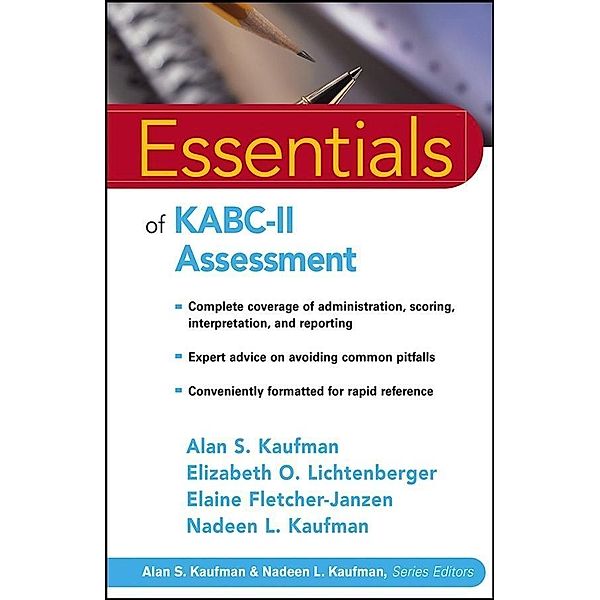 Essentials of KABC-II Assessment / Essentials of Psychological Assessment, Alan S. Kaufman, Elizabeth O. Lichtenberger, Elaine Fletcher-Janzen, Nadeen L. Kaufman