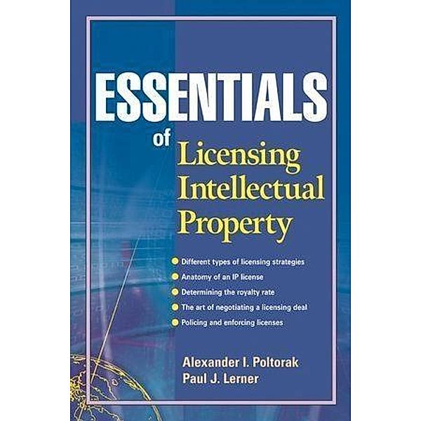 Essentials of Licensing Intellectual Property, Alexander I. Poltorak, Paul J. Lerner
