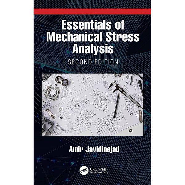 Essentials of Mechanical Stress Analysis, Amir Javidinejad