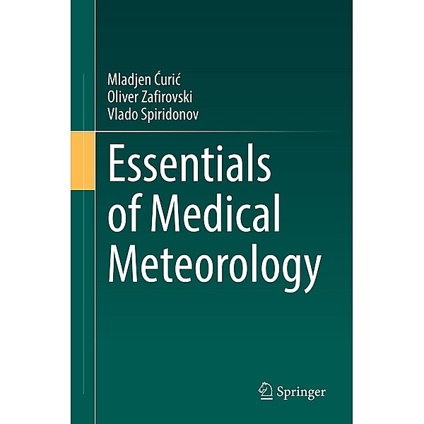 Essentials of Medical Meteorology, Mladjen Curic, Oliver Zafirovski, Vlado Spiridonov
