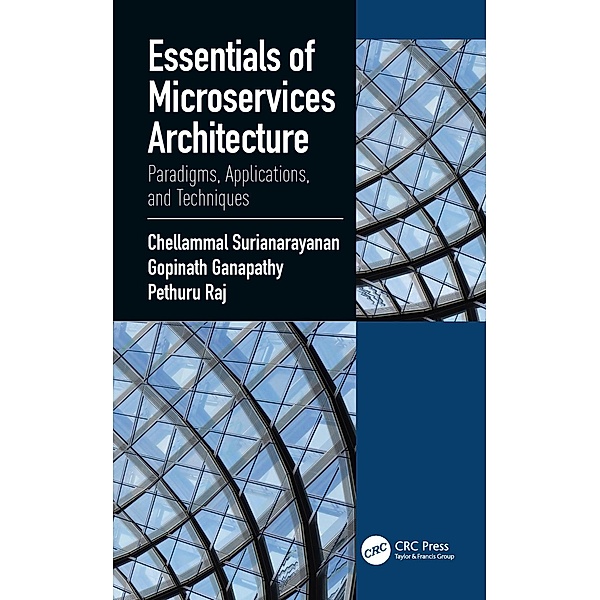 Essentials of Microservices Architecture, Chellammal Surianarayanan, Gopinath Ganapathy, Raj Pethuru