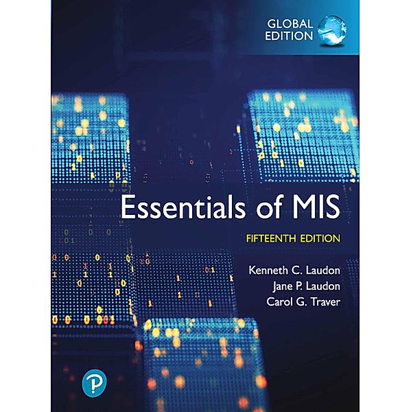 Essentials of MIS, Global Edition, Kenneth C. Laudon, Jane P. Laudon