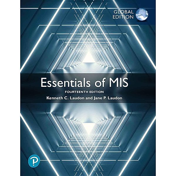 Essentials of MIS, Global Edition, Kenneth C. Laudon, Jane P. Laudon