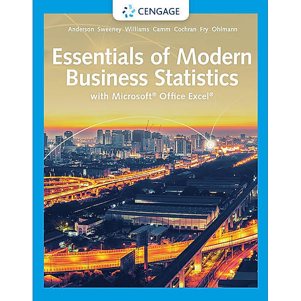 Essentials of Modern Business Statistics with Microsoft  Excel, David Anderson, Dennis Sweeney, Thomas Williams, Michael Fry, Jeffrey Ohlmann, Jeffrey Camm, James Cochran