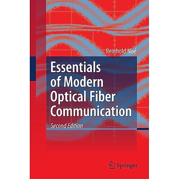 Essentials of Modern Optical Fiber Communication, Reinhold Noé