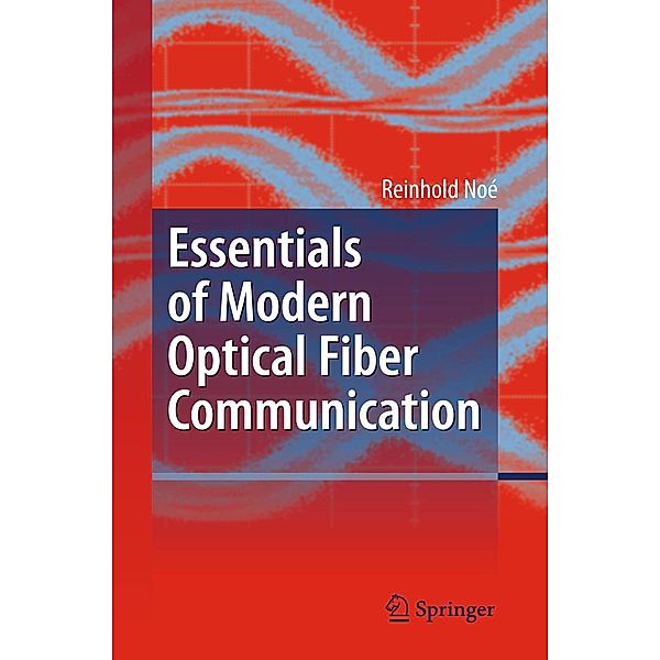 Essentials of Modern Optical Fiber Communication, Reinhold Noé