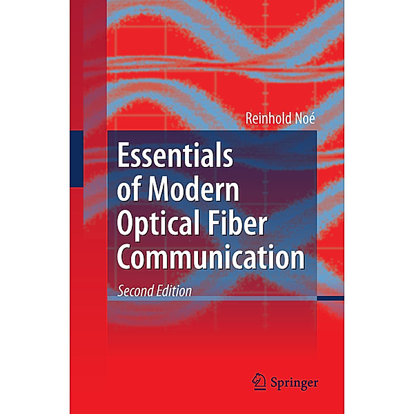 Essentials of Modern Optical Fiber Communication, Reinhold Noé