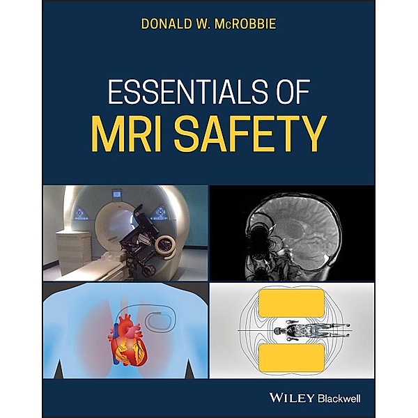 Essentials of MRI Safety, Donald W. McRobbie