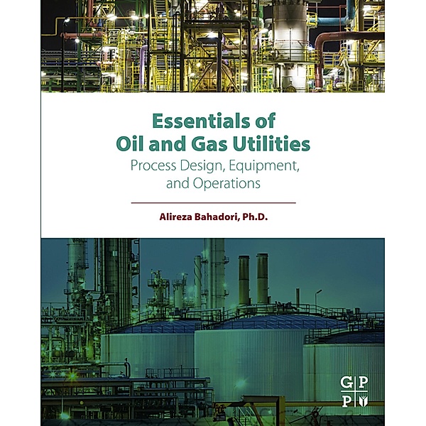 Essentials of Oil and Gas Utilities, Alireza Bahadori