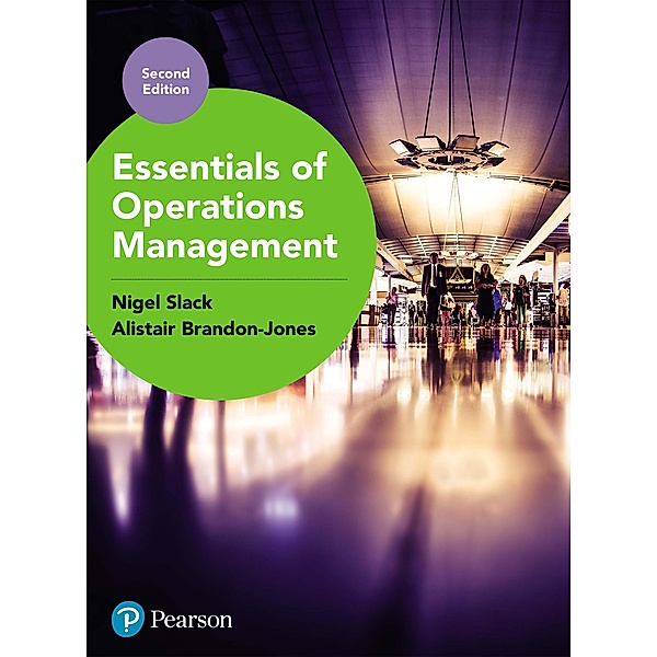 Essentials of Operations Management, Nigel Slack, Alistair Brandon-Jones, Robert Johnston