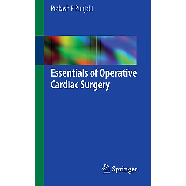 Essentials of Operative Cardiac Surgery, Prakash P. Punjabi