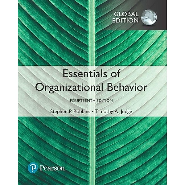 Essentials of Organizational Behavior, Global Edition, Stephen Robbins, Timothy Judge