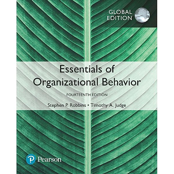 Essentials of Organizational Behavior, Global Edition, Stephen P. Robbins, Timothy A. Judge