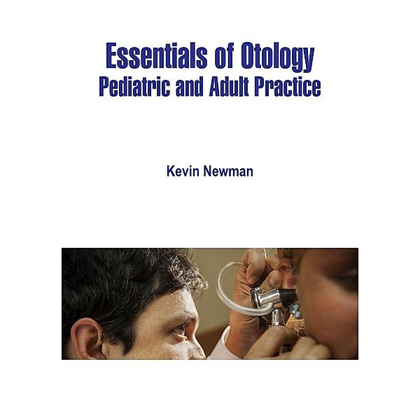 Essentials of Otology, Kevin Newman