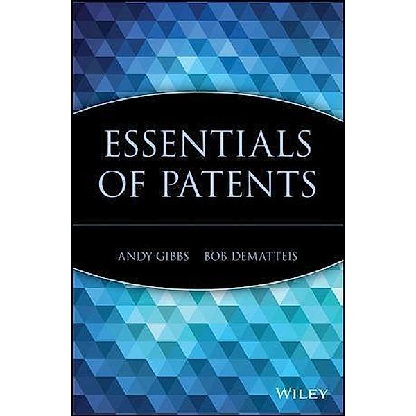 Essentials of Patents, Andy Gibbs, Bob DeMatteis