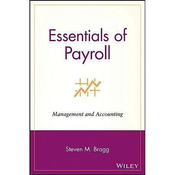 Essentials of Payroll, Steven M. Bragg