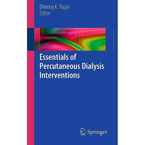 Essentials of Percutaneous Dialysis Interventions, Dheeraj Rajan