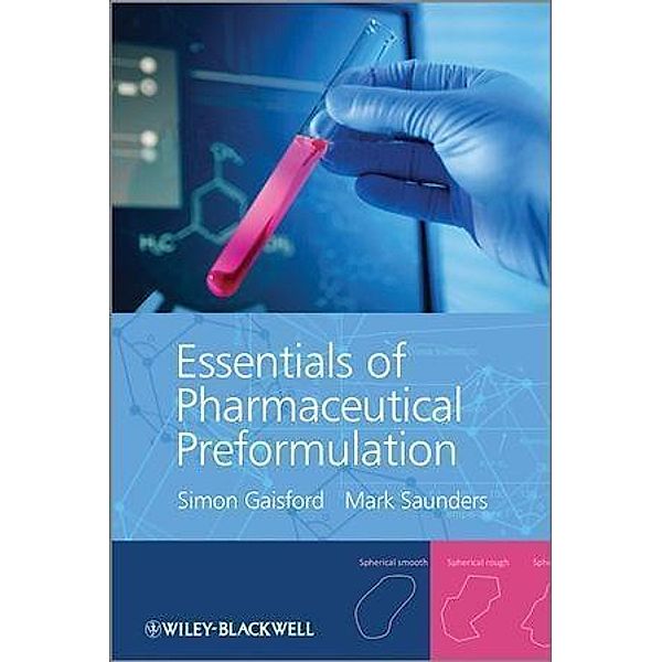 Essentials of Pharmaceutical Preformulation, Simon Gaisford, Mark Saunders