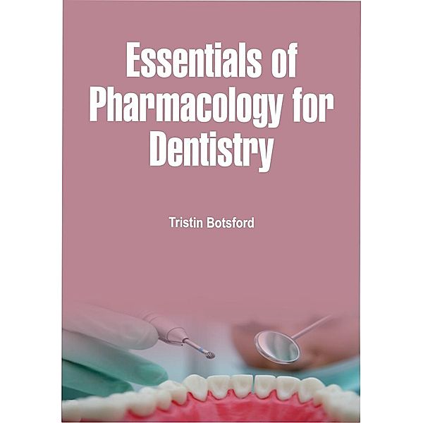 Essentials of Pharmacology for Dentistry, Tristin Botsford