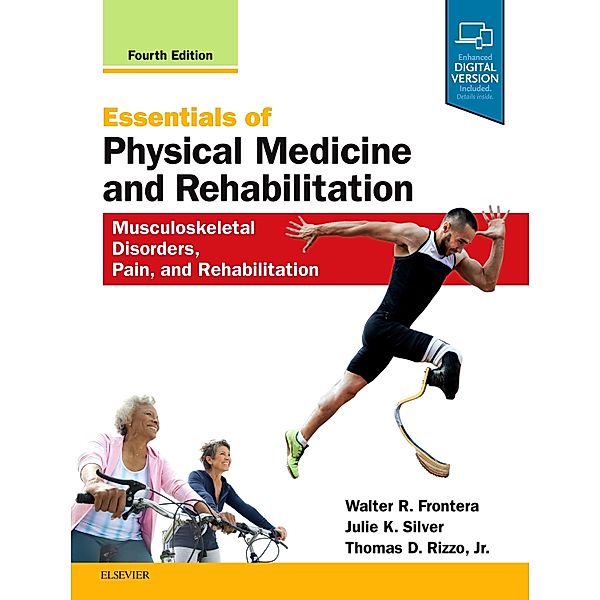 Essentials of Physical Medicine and Rehabilitation E-Book, Walter R. Frontera, Julie K. Silver, Thomas D. Rizzo