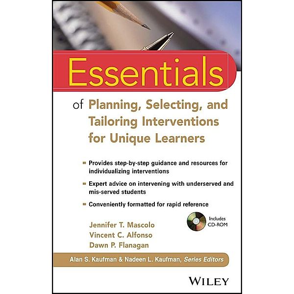 Essentials of Planning, Selecting, and Tailoring Interventions for Unique Learners / Essentials of Psychological Assessment, Jennifer T. Mascolo, Vincent C. Alfonso, Dawn P. Flanagan