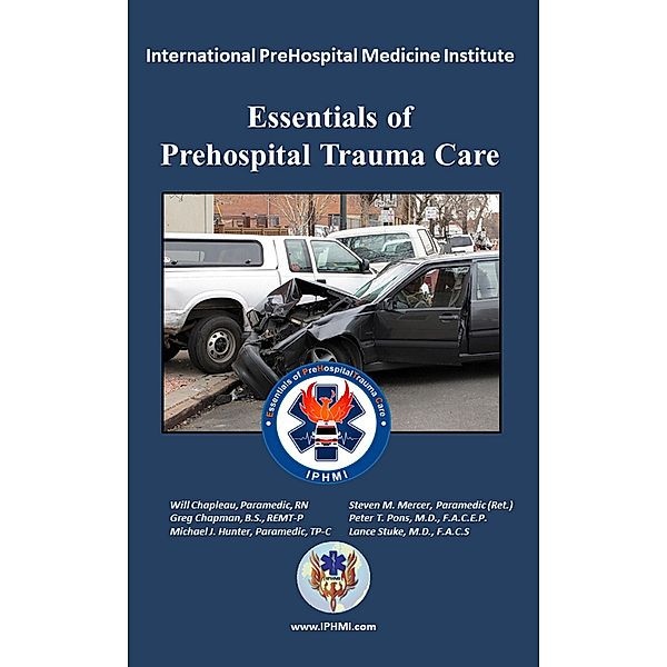 Essentials of PreHospital Trauma Care, Iphmi, Wilfred Chapleau, Greg Chapman, Michael Hunter, Steven Mercer, Peter Pons, Lance Stuke