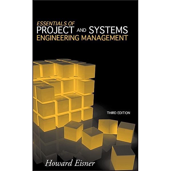Essentials of Project and Systems Engineering Management, Howard Eisner