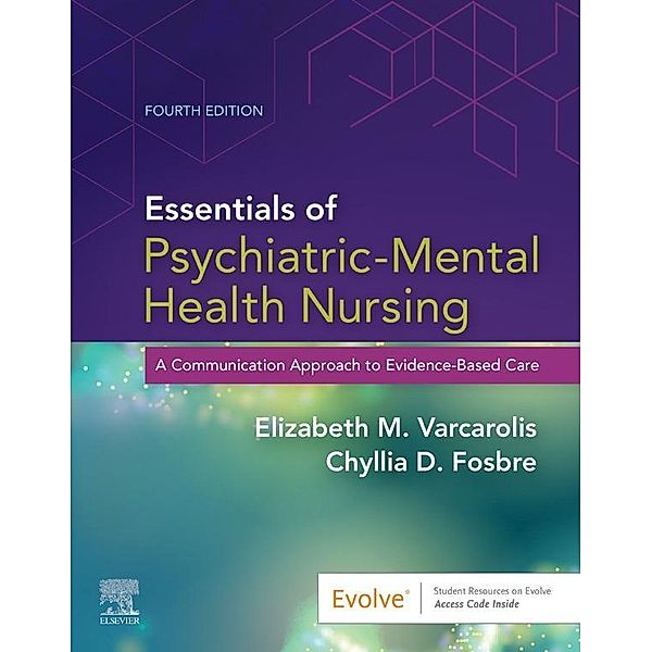 Essentials of Psychiatric Mental Health Nursing - E-Book, Elizabeth M. Varcarolis, Chyllia D Fosbre