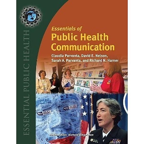 Essentials of Public Health Communication, Claudia Parvanta, David E. , Ed. Nelson, Sarah A. Parvanta