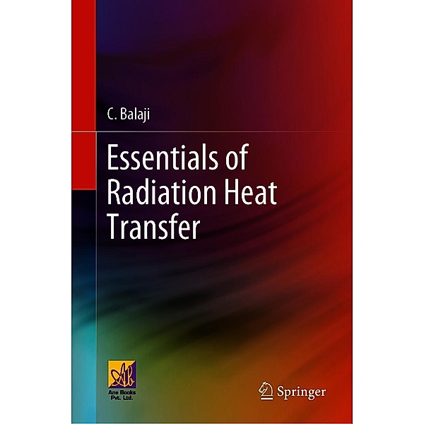 Essentials of Radiation Heat Transfer, C. Balaji