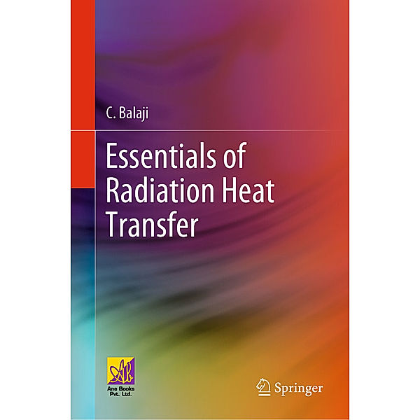 Essentials of Radiation Heat Transfer, C Balaji