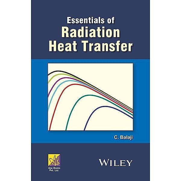 Essentials of Radiation Heat Transfer / ANE Books, C. Balaji