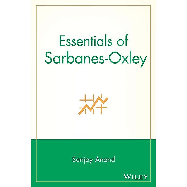 Essentials of Sarbanes-Oxley, Sanjay Anand