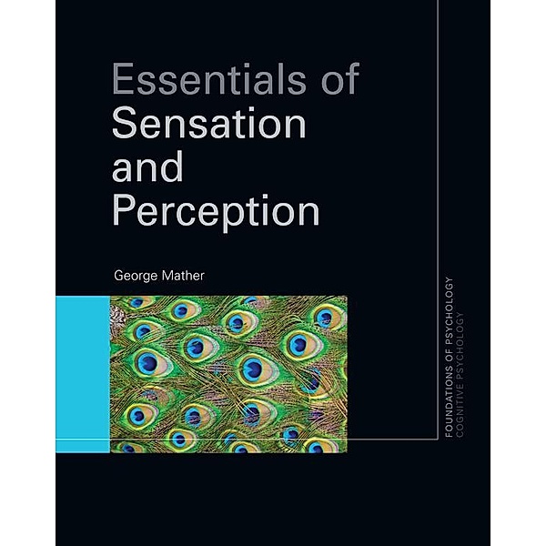 Essentials of Sensation and Perception, George Mather