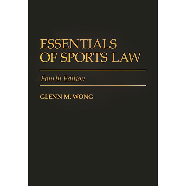 Essentials of Sports Law, Glenn M. Wong