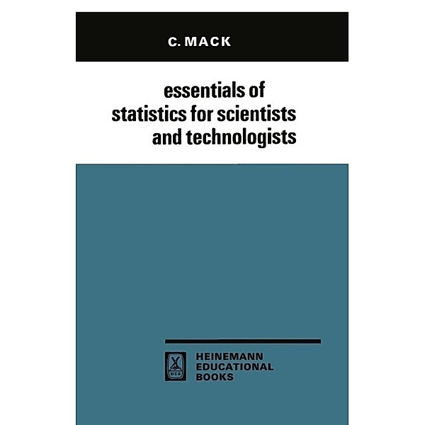 Essentials of Statistics for Scientists and Technologists, C. Mack