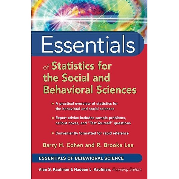 Essentials of Statistics for the Social and Behavioral Sciences / Essentials, Barry H. Cohen, R. Brooke Lea