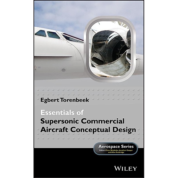 Essentials of Supersonic Commercial Aircraft Conceptual Design / Aerospace Series (PEP), Egbert Torenbeek